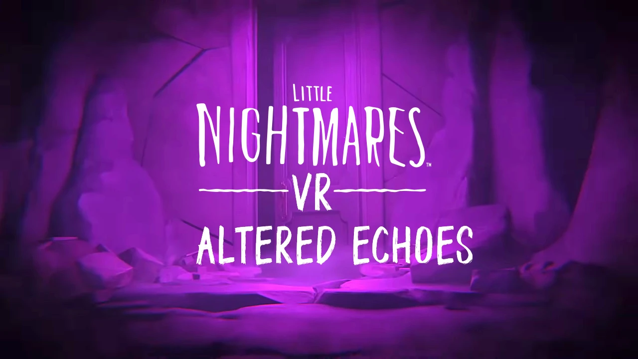 Little Nightmares VR Altered Echoes